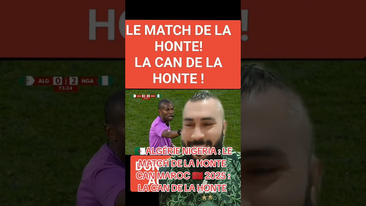 ALG&Eacute;RIE NIGERIA LE MATCH DE LA HONTE! CAN MAROC 2025 : LA CAN DE LA HONTE! L'AFRIQUE VA MAL
