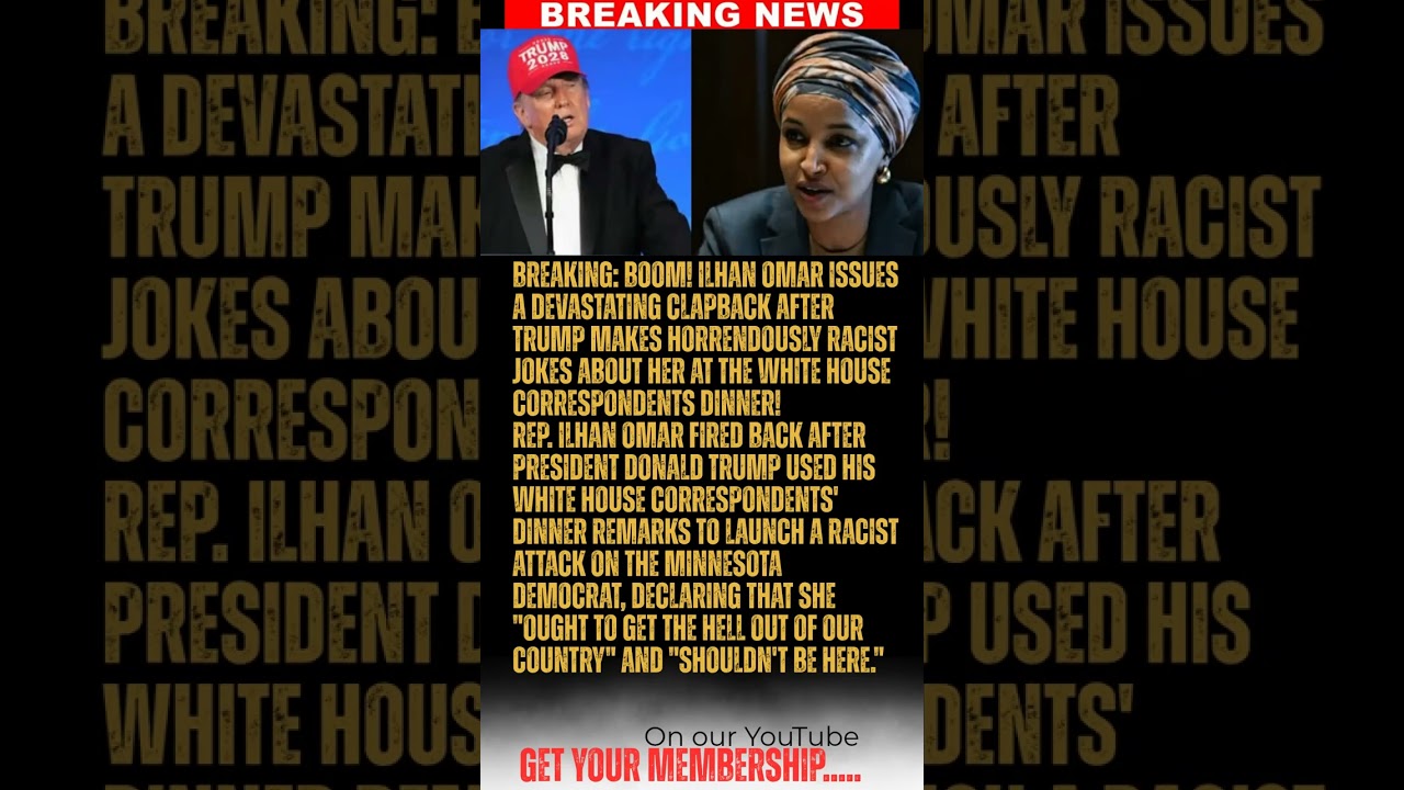 BREAKING: BOOM! Ilhan Omar fires back after Trump launches racist attack during White House Correspo