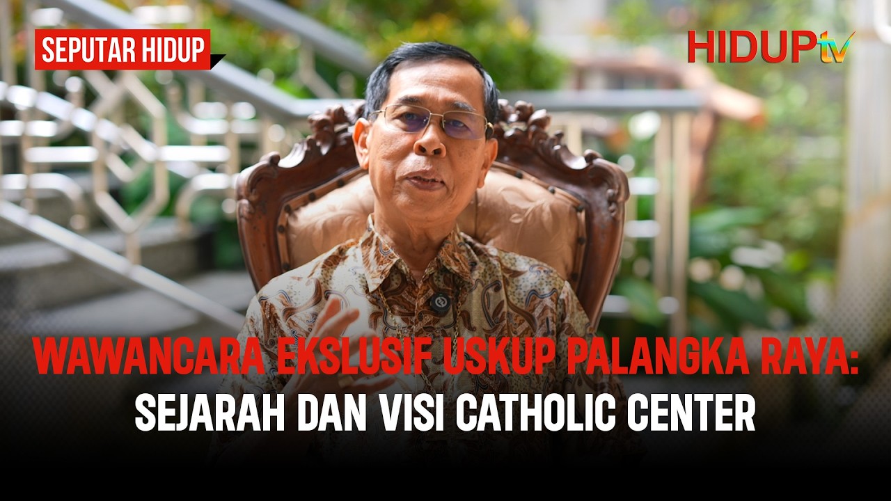 WAWANCARA EKSLUSIF USKUP PALANGKA RAYA: SEJARAH DAN VISI CATHOLIC CENTER