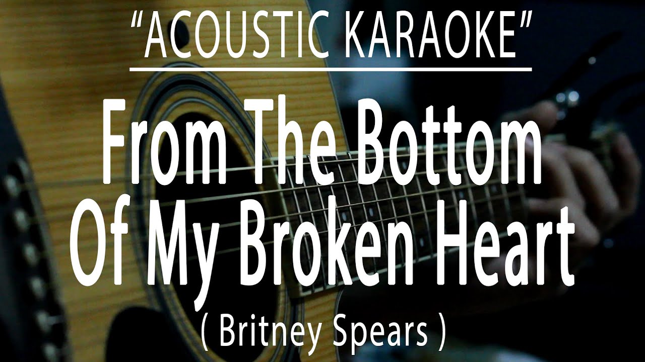 From The Bottom Of My Broken Heart - Britney Spears (Acoustic karaoke)