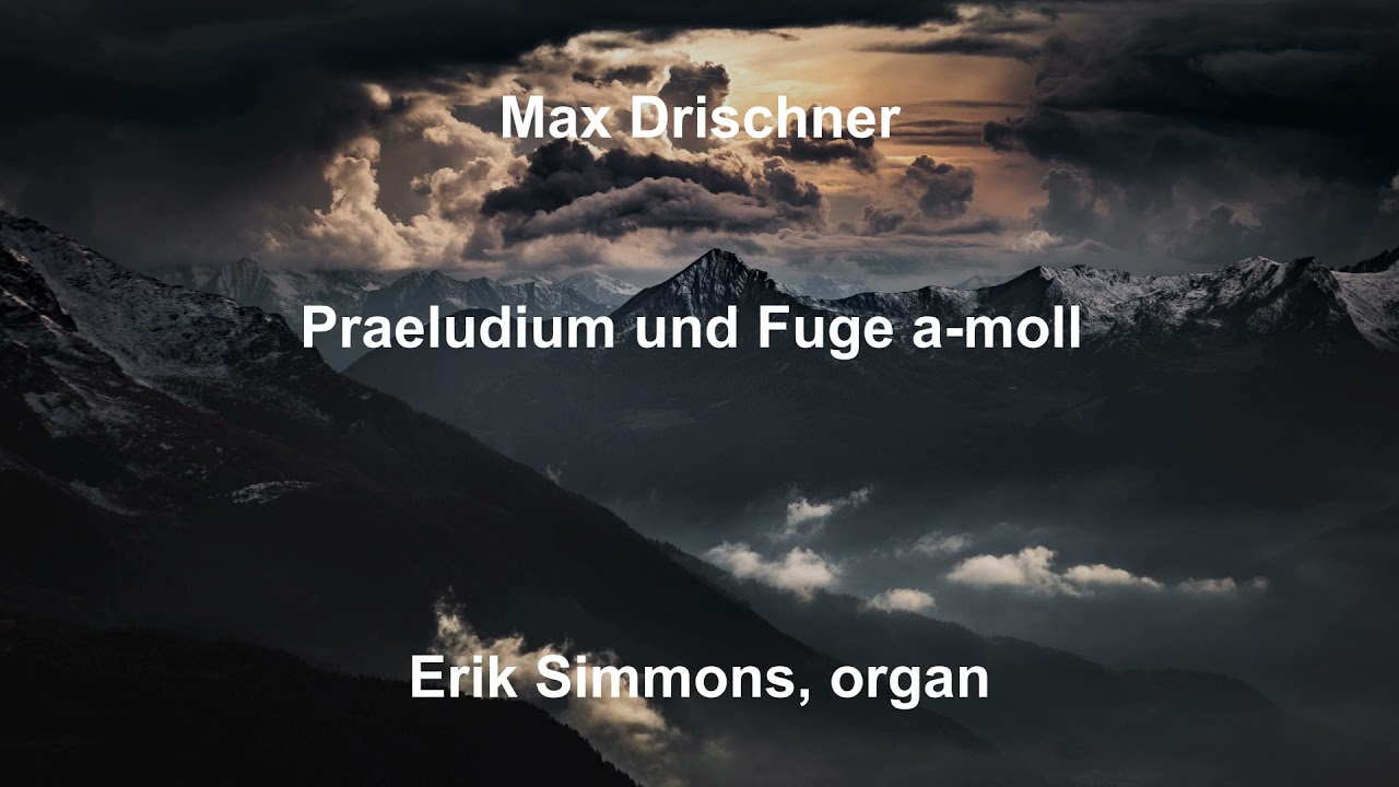 Max Drischner - Praeludium und Fuge a moll