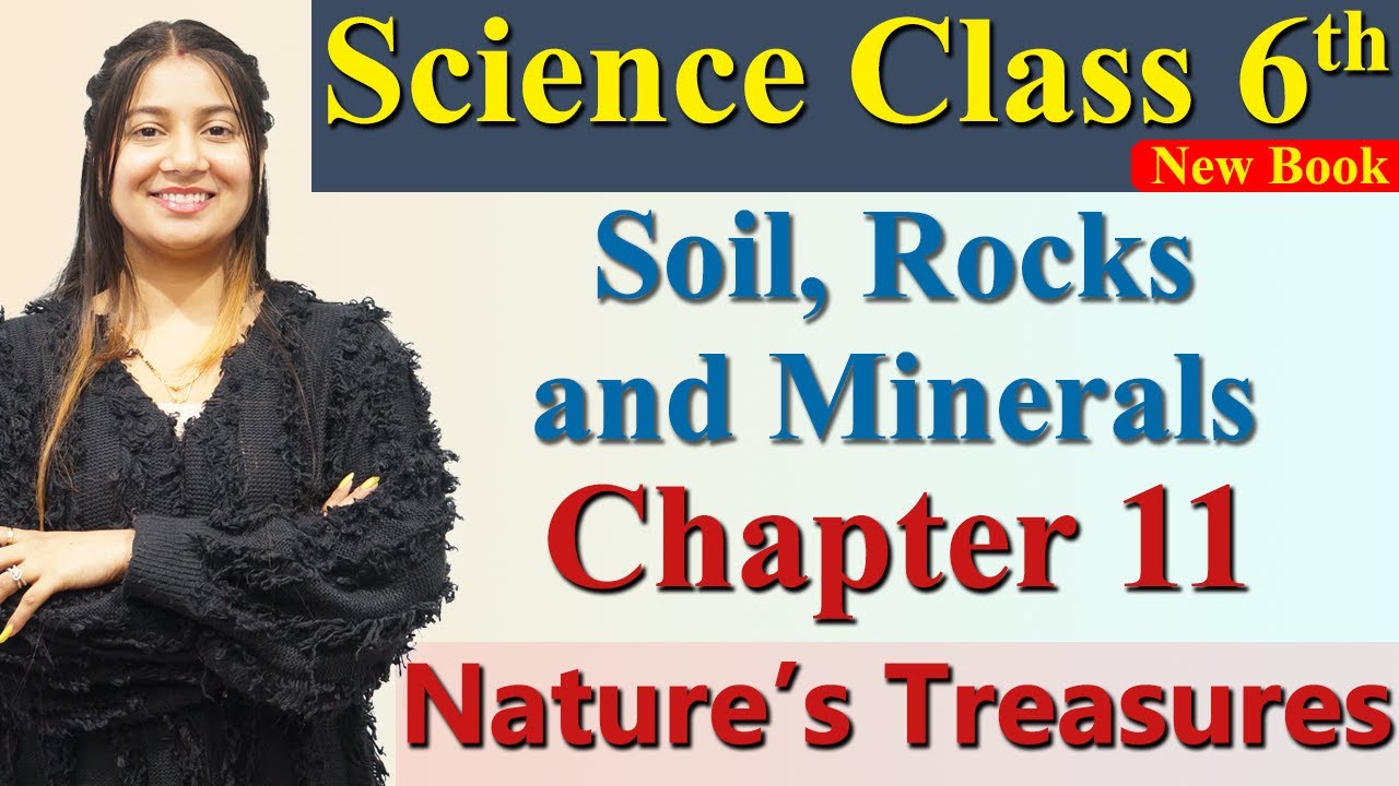 Soil, Rocks and Minerals, Chapter 11 Nature’s Treasures Science Curiosity Class 6 CBSE NCERT