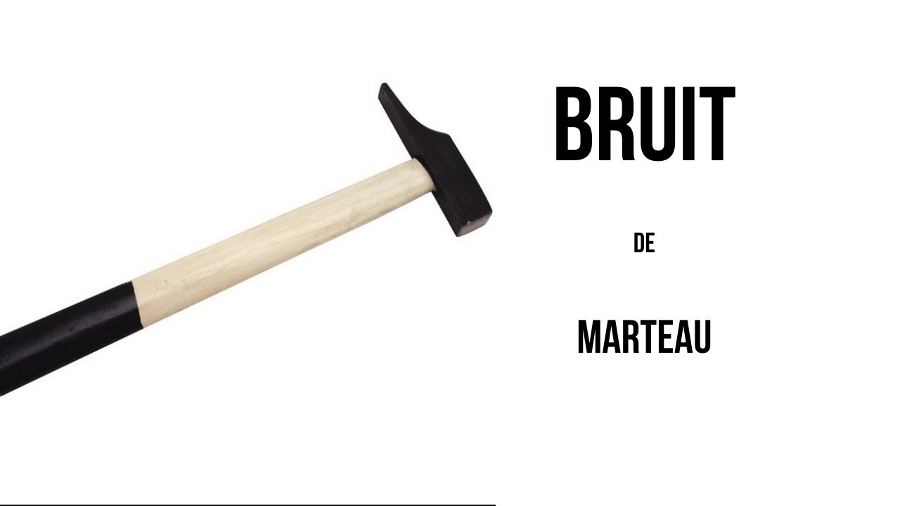 BRUIT DE MARTEAU🔨  (5 MIN)