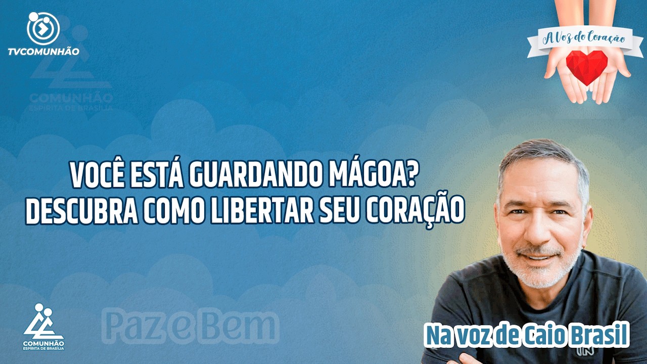 VOCÊ ESTÁ GUARDANDO MÁGOA? DESCUBRA COMO LIBERTAR SEU CORAÇÃO - Caio Brasil [A VOZ DO CORAÇÃO]