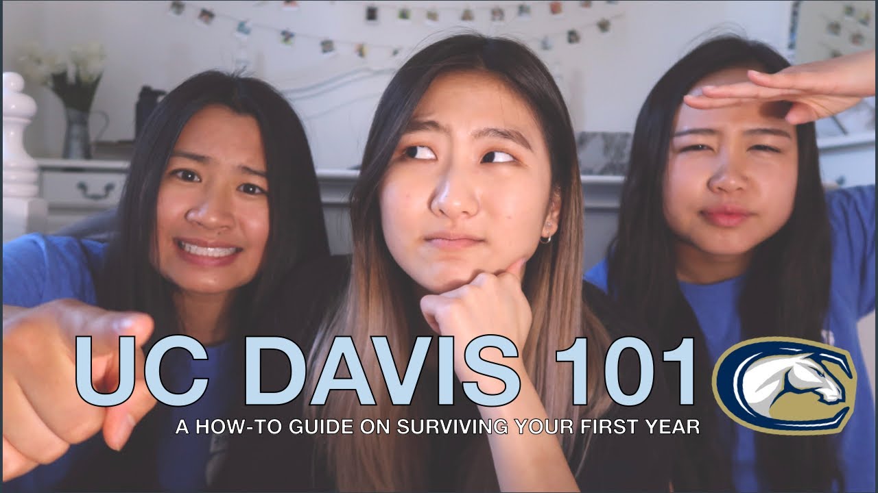 UC DAVIS 101: SURVIVING YOUR FRESHMAN YEAR