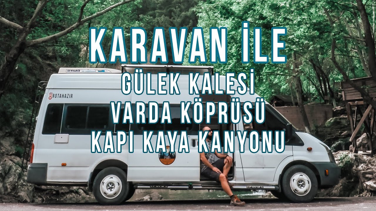 Karavan ile Gülek Kalesi, Varda Köprüsü ve Kapı Kaya Kanyonu #karavangünlükleri