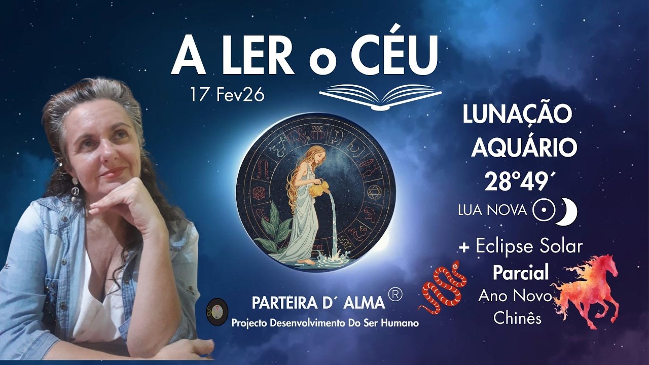 A  LER O CÉU- LUNAÇÃO DE AQUARIO 28º 49_ 17 Fevereiro 2026
