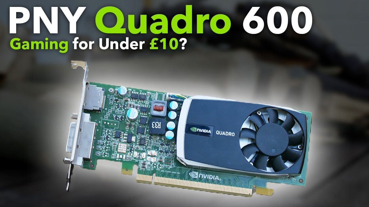 NVIDIA Quadro 600 in 2020 - HD Gaming on a Budget of &pound;10?