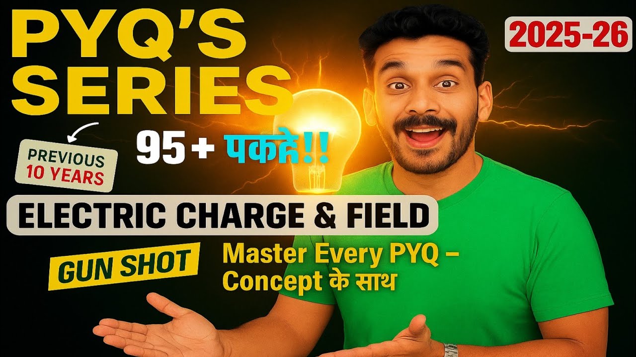 Electric Charge and Field One Shot | Class 12 Physics PYQs 2025-26 | Board Exam में आएंगे यही सवाल