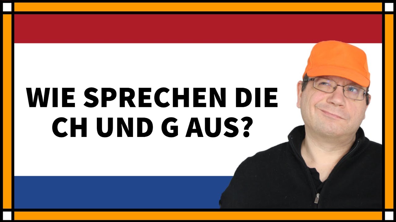 Wie spreche ich das niederländische CH / G aus? | NL mit Ziko van Dijk