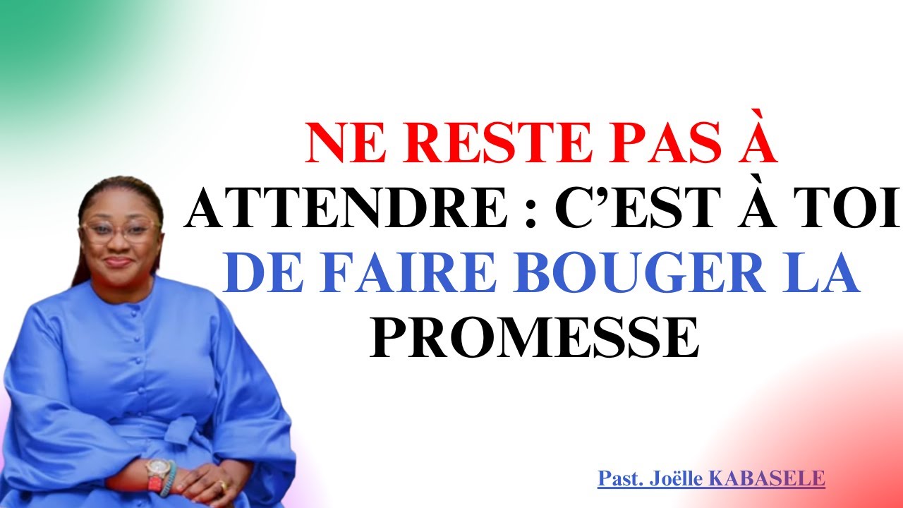 Dieu T’a Fait une Promesse, Mais la Montagne… C’est à Toi de la Gravir! Joelle Kabasele