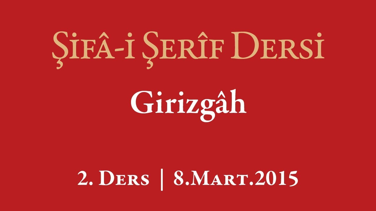 Şifa-i Şerif - 2.Ders - Girizgâh - 8.Mart.2015