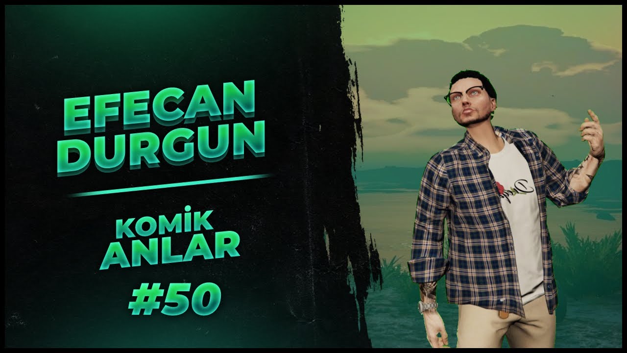 EFECAN DURGUN KOMİK ANLAR #50 