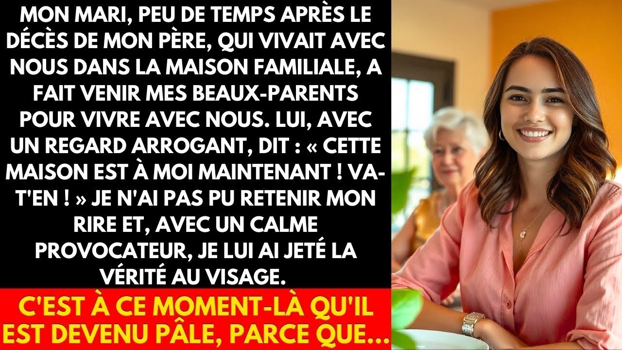 MON MARI, PEU DE TEMPS APRÈS LE DÉCÈS DE MON PÈRE, QUI VIVAIT AVEC NOUS DANS LA MAISON FAMILIALE