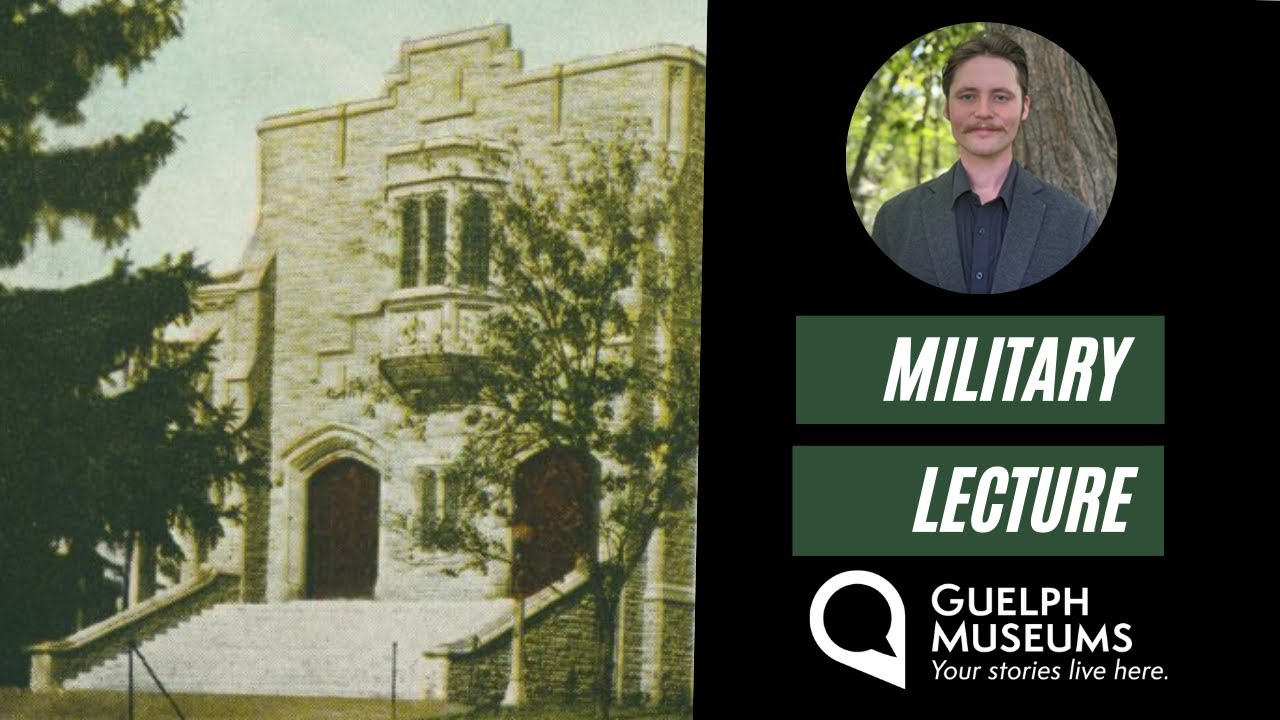Military Lecture: The History of the University of Guelph War Memorial Hall-Part 2 (of 3)