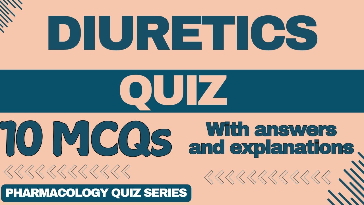Diuretics MCQ Quiz - With Answers and Explanations | Pharmacology Quiz Series