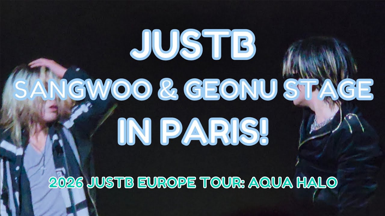 4K - JUSTB (저스트비) - SANGWOO & GEONU STAGE -2026 JUSTB AQUA HALO EUROPE TOUR-PARIS - 직캠 FANCAM-3/7/26