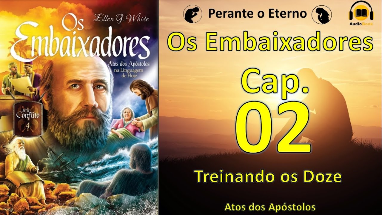 Os Embaixadores - Cap. 02 - Treinando os Doze -  Ellen G. White | ÁudioBook