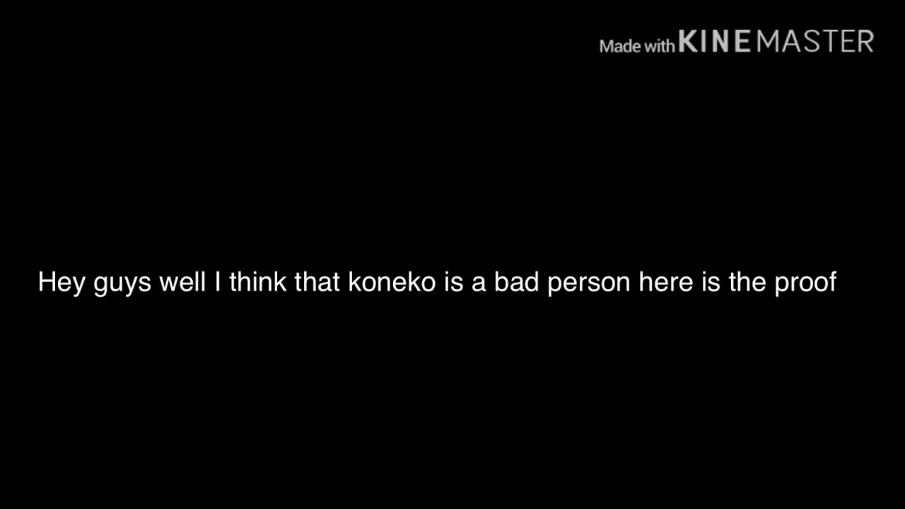 Why koneko kitten is a bad person and dying