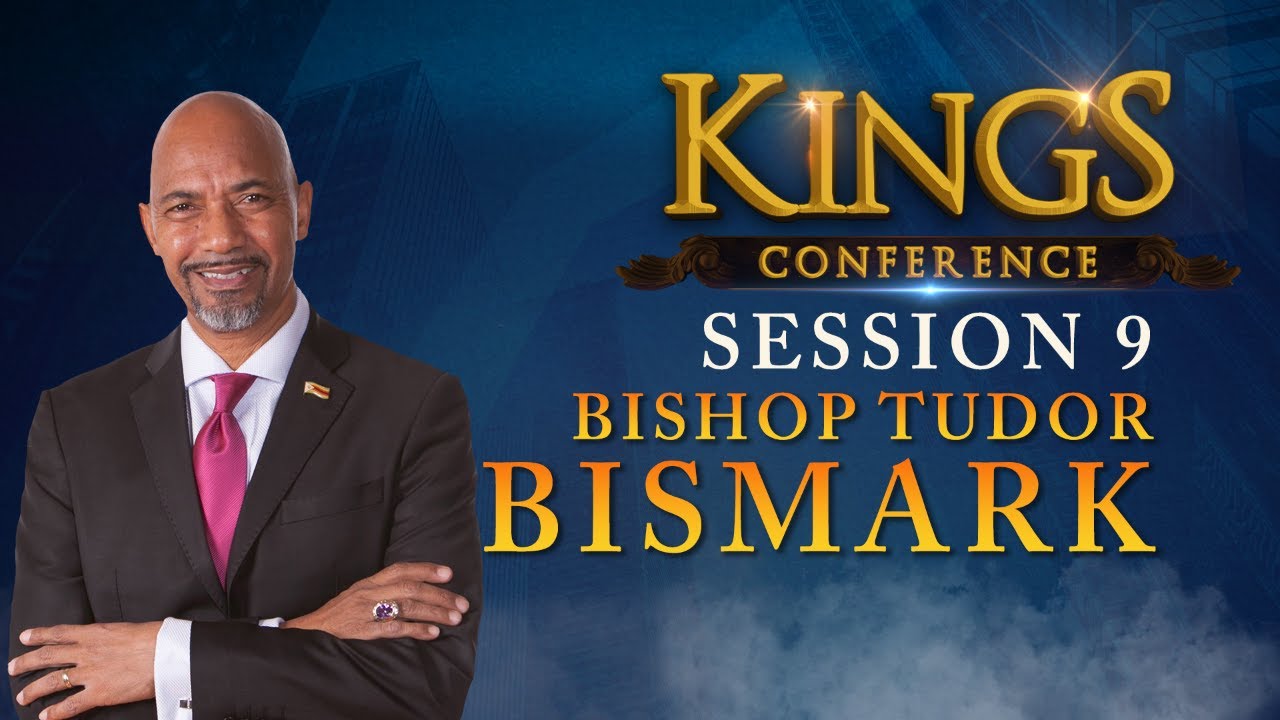 Session 9 | Bishop Tudor Bismark | Kings Conference 2023