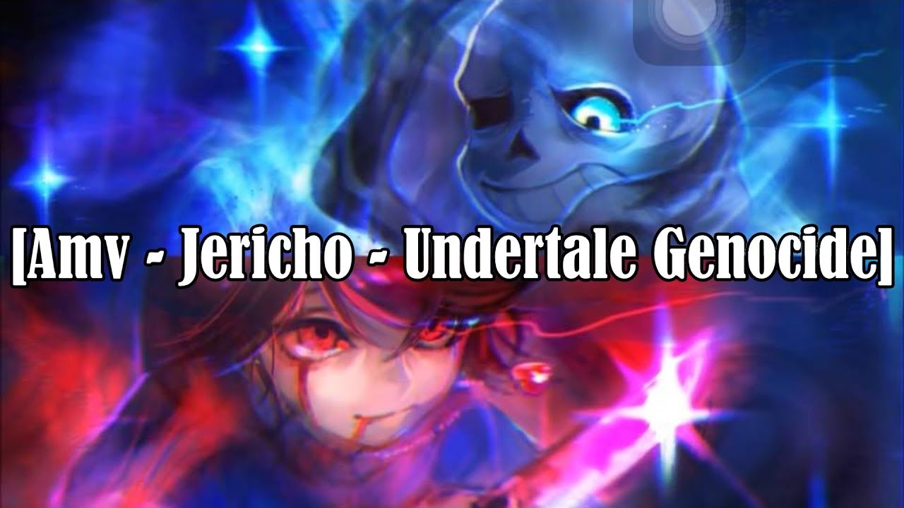 [Amv] Jericho ~ Undertale Genocide