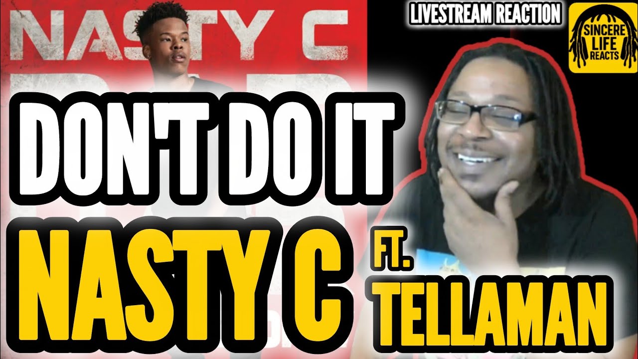 NASTY C x TELLAMAN - DONT DO IT (LIVESTREAM REACTION) 