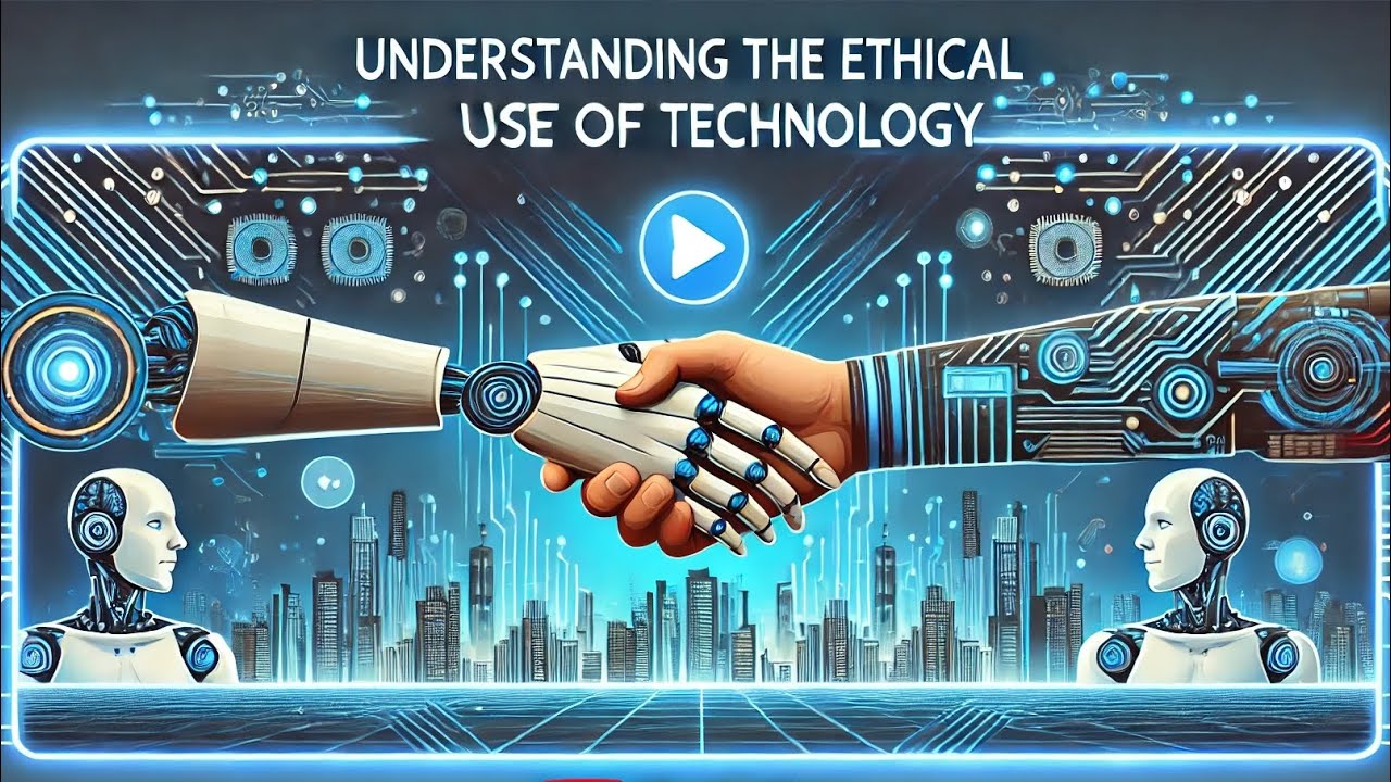understand the ethical use of technology