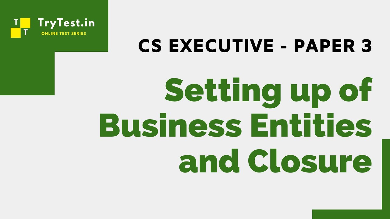 CS Executive Paper 3 - Setting up of Business Entities and Closure