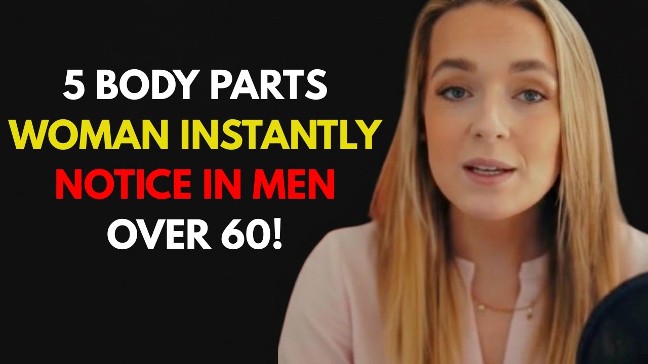 5 body parts women instantly notice in men over 60 Female Psychology