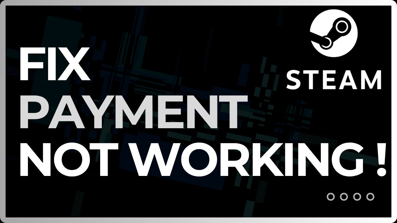 How To Fix Steam Payment Not Working !