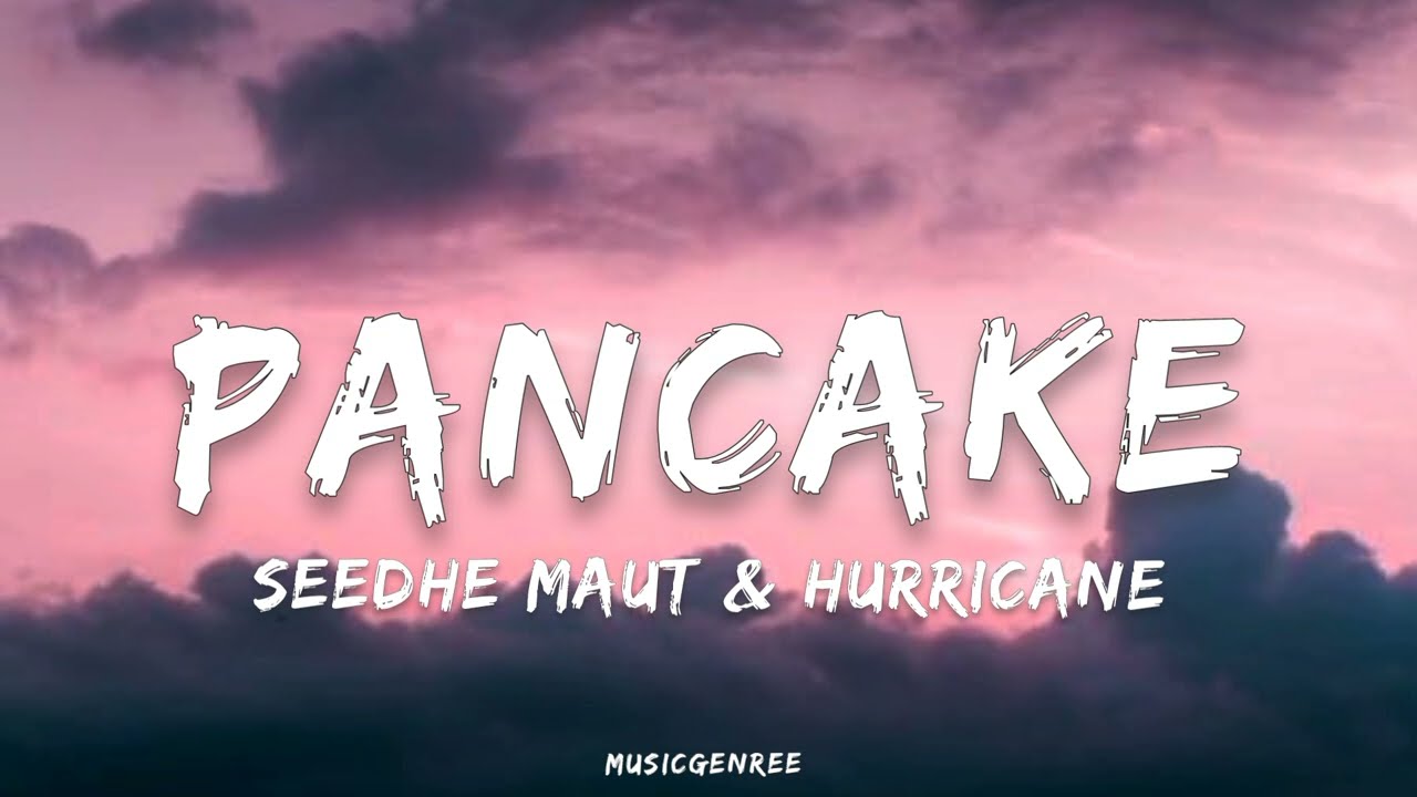 Seedhe Maut & Hurricane - Pancake | (Lyrics)