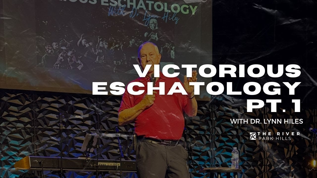 Victorious Eschatology pt 1 Dr. Lynn Hiles