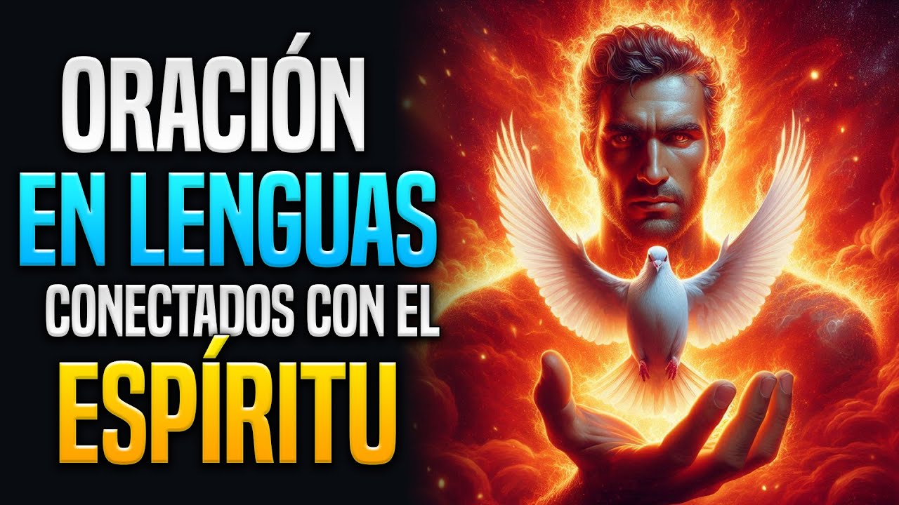 Habla en Lenguas y Siente el Poder del Esp&iacute;ritu Santo | Oraci&oacute;n para Conectarte con Dios
