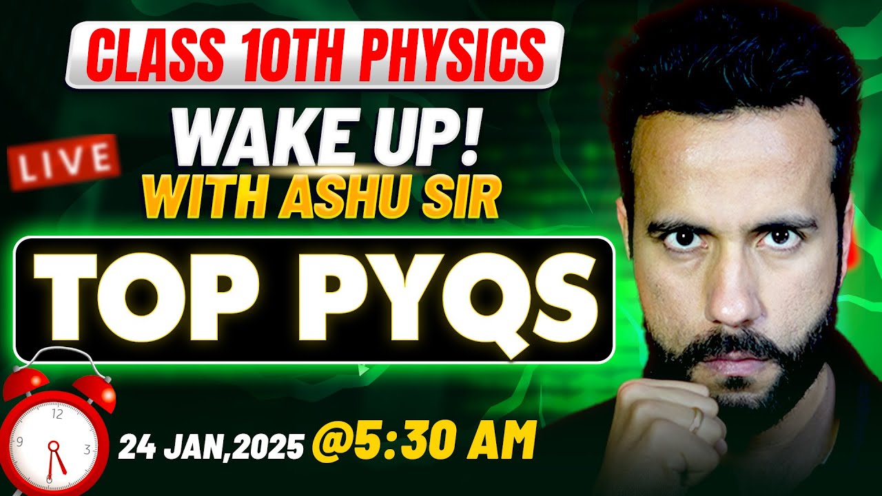 Wake Up! with Ashu Sir Class 10th Physics Top PYQs | Complete Science Revision | Board Exam