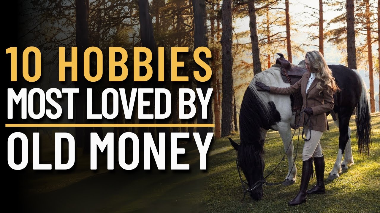 10 Classic Hobbies Loved by Old Money Families