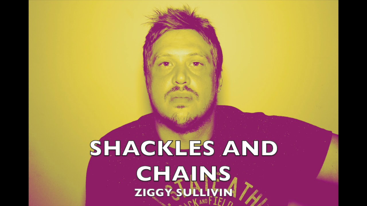 SHACKLES AND CHAINS - Z. SULLIVIN / N.DUECK