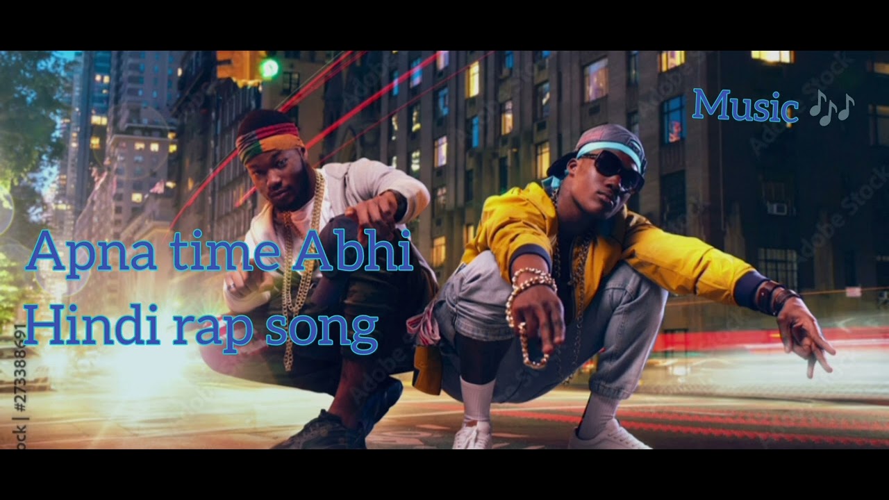 Hindi rap song apna time Abhi powerful rap 