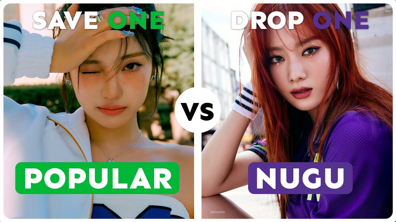 SAVE ONE, DROP ONE: POPULAR VS NUGU || [36 ROUNDS] || [KPOP GAME]
