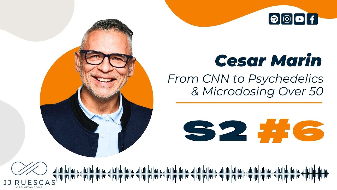 S2 #6 – Cesar Marin: From CNN to Psychedelics & Microdosing Over 50