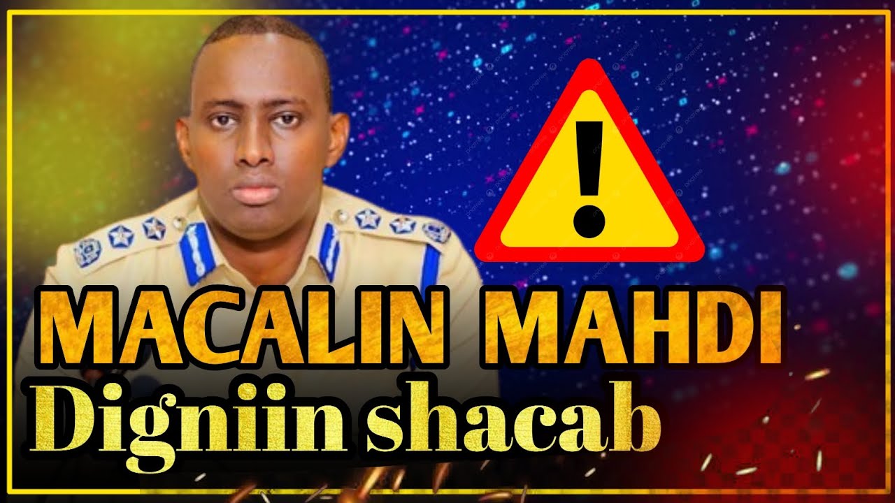 MACALIN MAHDI OO CARRABKIISA KU ADKEEYEY DADKA KHABIILADA CAAYA IN TALLABO SHARCI LAGA KHAADI DOONO