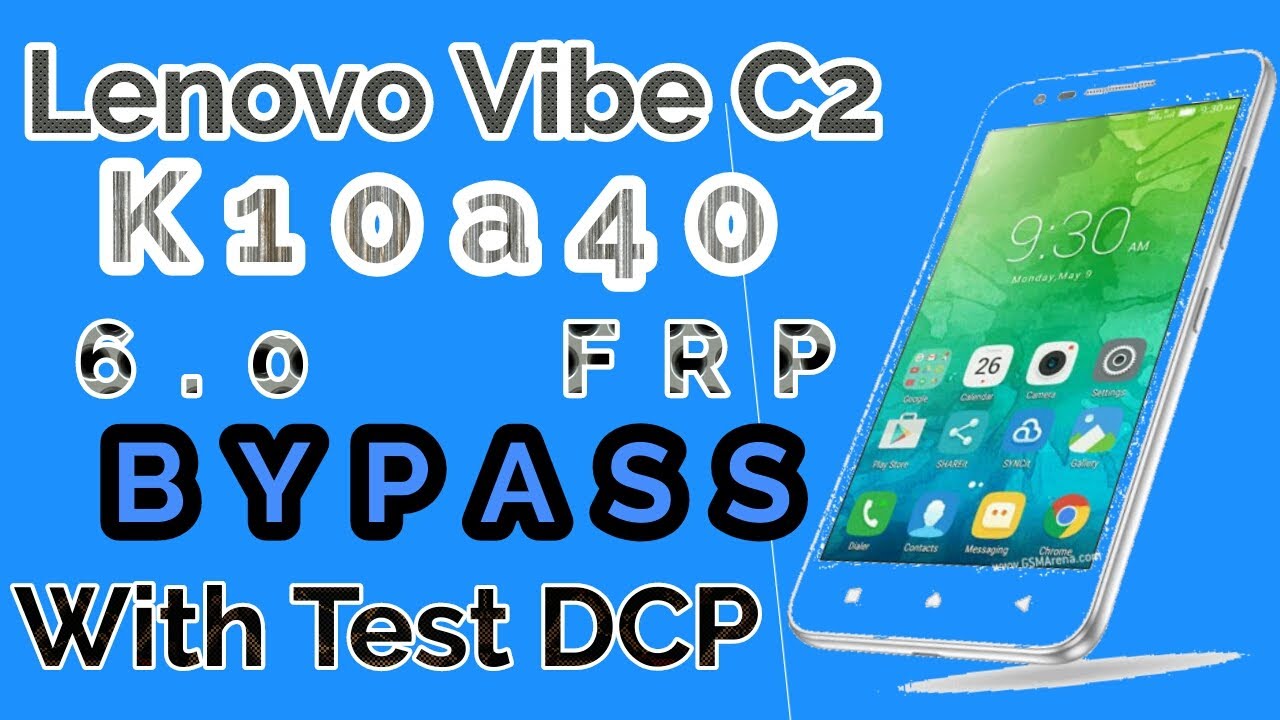 Lenovo vibe C2 (K10a40) 6.0 Frp Bypass