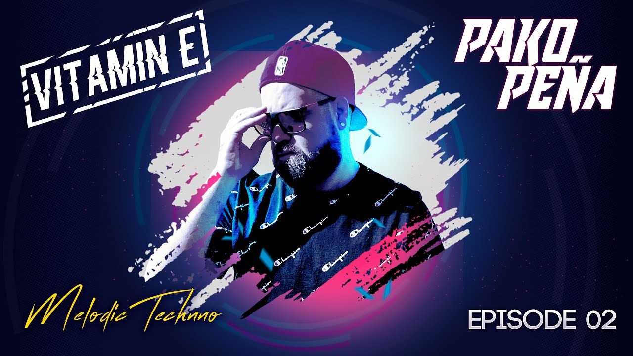 Vitamin E by PakoPena | Episode 02 + Melodic Techno +