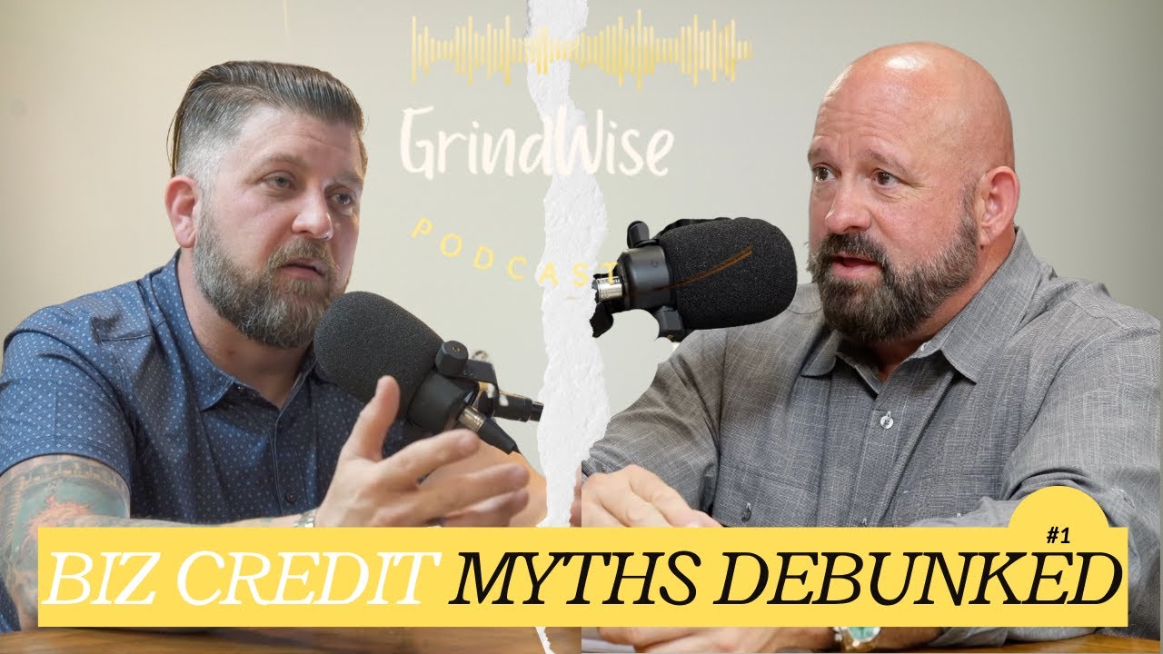 5 Business Credit MYTHS Debunked by Brent Barnhart on the GrindWise Podcast EP1