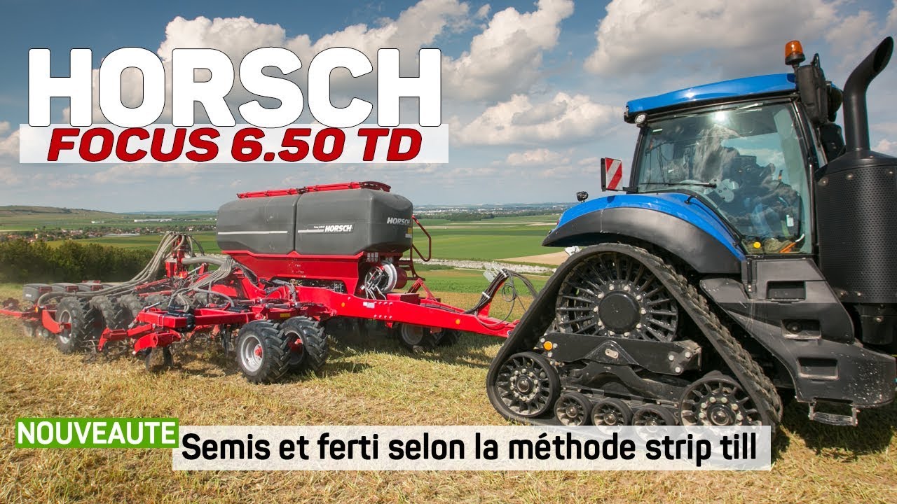 NEW - HORSCH Focus 6.50 TD : Semis et Fertilisation localis&eacute;e selon la m&eacute;thode Strip Till