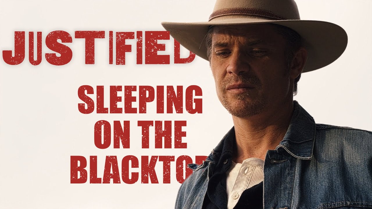 Justified || Sleeping on the Blacktop