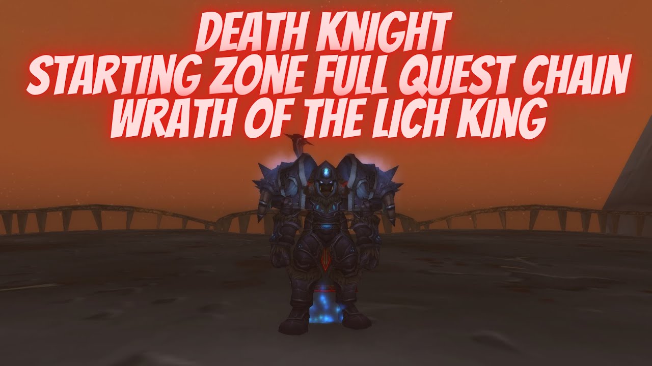 Death Knight Starting Zone Full Quest Chain Guide World of Warcraft Wrath of the Lich King