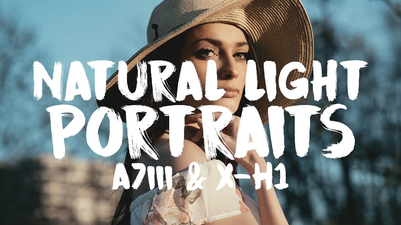 Natural light Portraits with the Fuji X-H1 & Sony A7iii - Zlog