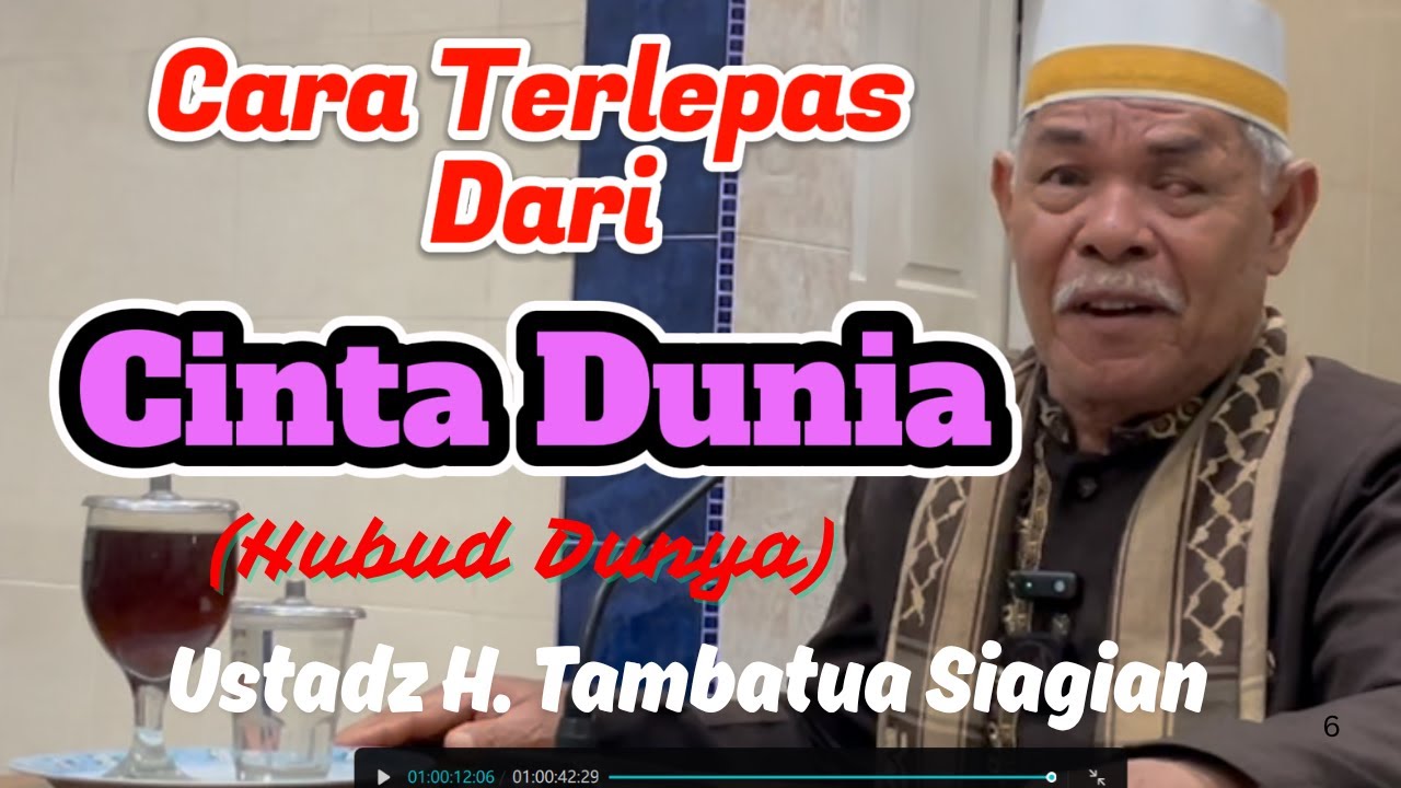 Cara Terlepas Dari Cinta Dunia (Hubud Dunya) Ustadz H. Tambatua Siagian