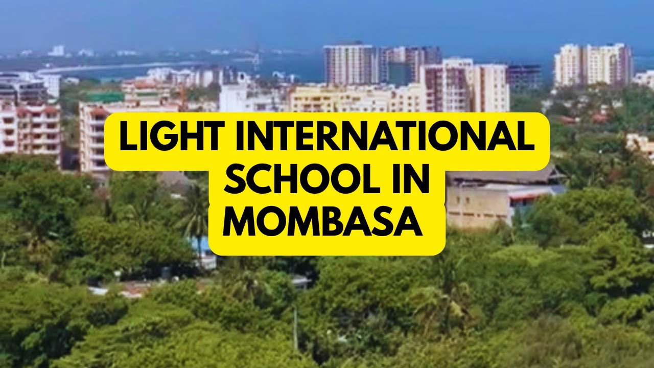 LIGHT INTERNATIONAL SCHOOL IN MOMBASA. 