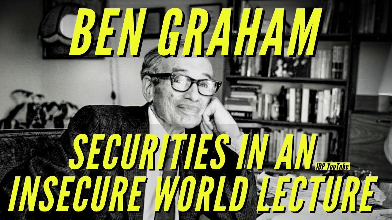 Ben Graham Lecture: Securities in an Insecure World  ( Benjamin Graham Value Investing Speech)